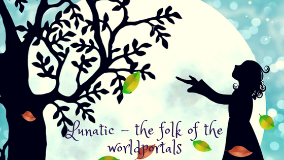 Lunatic – the folk of the worldportals