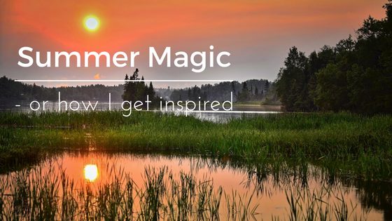 Summer Magic – or how I get inspired